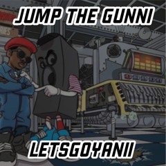 JUMP THE GUNNI @LETSGOYANII_