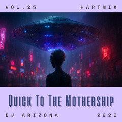 HARTMIX #25 - Quick To The Mothership