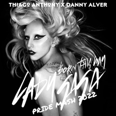 Lady Gaga - Born this way (Thiago Antony X Danny Alver Pride mash 2022)FREE.mp3
