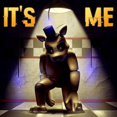 It's Me (FNAF Golden Freddy Song)