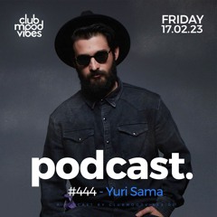 Club Mood Vibes Podcast #444 ─ Yuri Sama