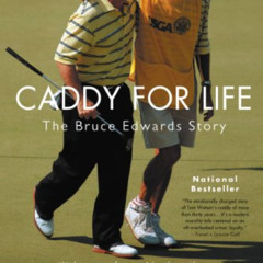 [ACCESS] EPUB 📬 Caddy for Life: The Bruce Edwards Story by  John Feinstein EPUB KIND