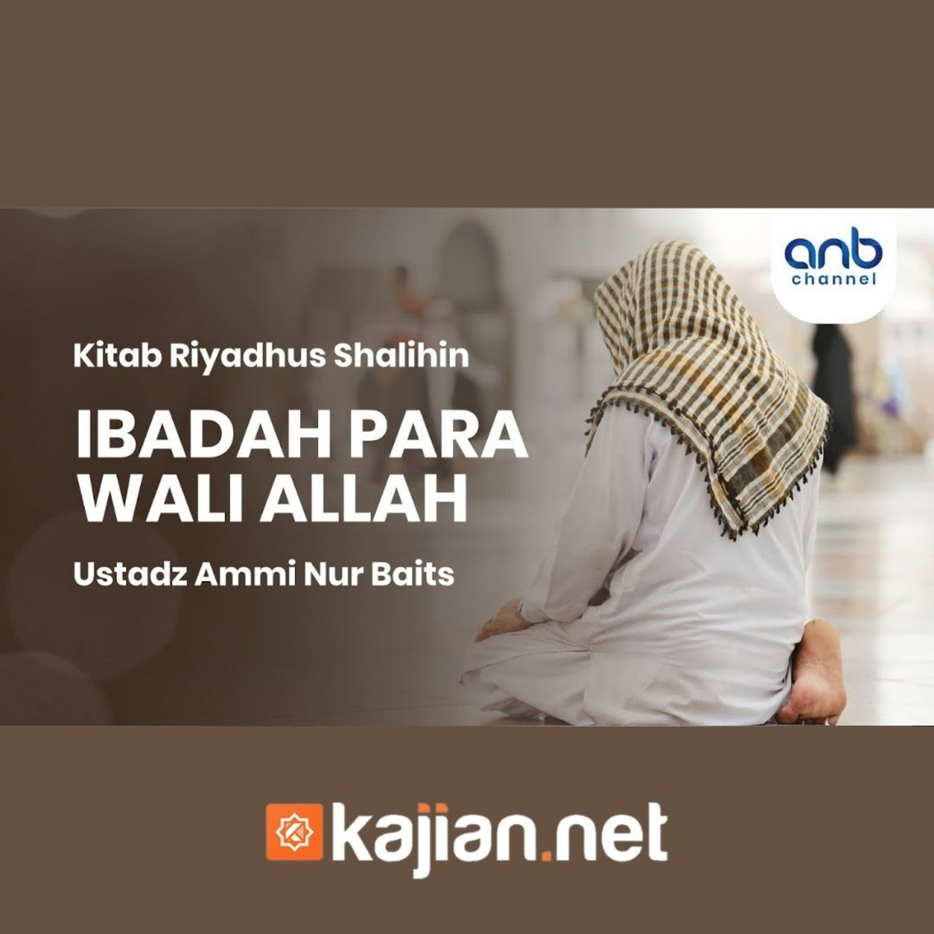 Ibadah Para Wali Allah - Ustadz Ammi Nur Baits, B.A. episode artwork