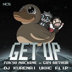 Tokyo Machine & Guy Arthur - GET UP (DJ Kurenai UKHC Flip)