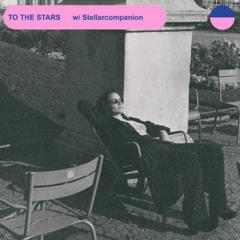 TO THE STARS #26 w/ Stellarcompanion