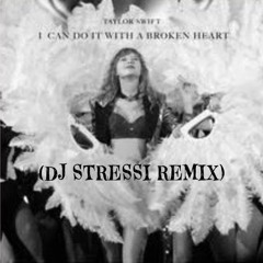 I can do it with a broken Heart (DJ STRESSI REMIX)