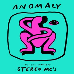 Anomaly Radio Show Courtesy Of Stereo MC'S 06.05.2021