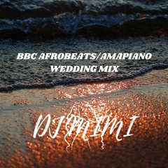 BBC AFROBEATS/AMAPIANO WEDDING MIX - DJ MIMI