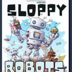 Read PDF 🌟 Sloppy Robots Nuts & Bolts: Color the Adventure of Brave Broken Robots and their unique