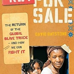 $PDF$/READ/DOWNLOAD Not for Sale: The Return of the Global Slave Trade--and How We Can Fi