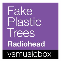 Fake Plastic Trees - Radiohead