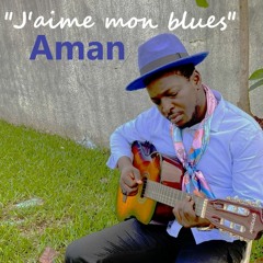 Aman - J'Aime Mon Blues