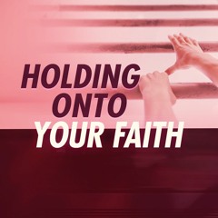 S.215 Holding Onto Your Faith