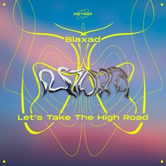 Blaxad - Let's Take The High Road