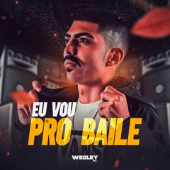 MEGA FUNK - EU VOU PRO BAILE (Wesley DJ)