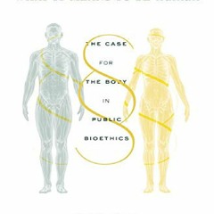 (PDF BOOK) What It Means to Be Human: The Case for the Body in Public Bioethics free