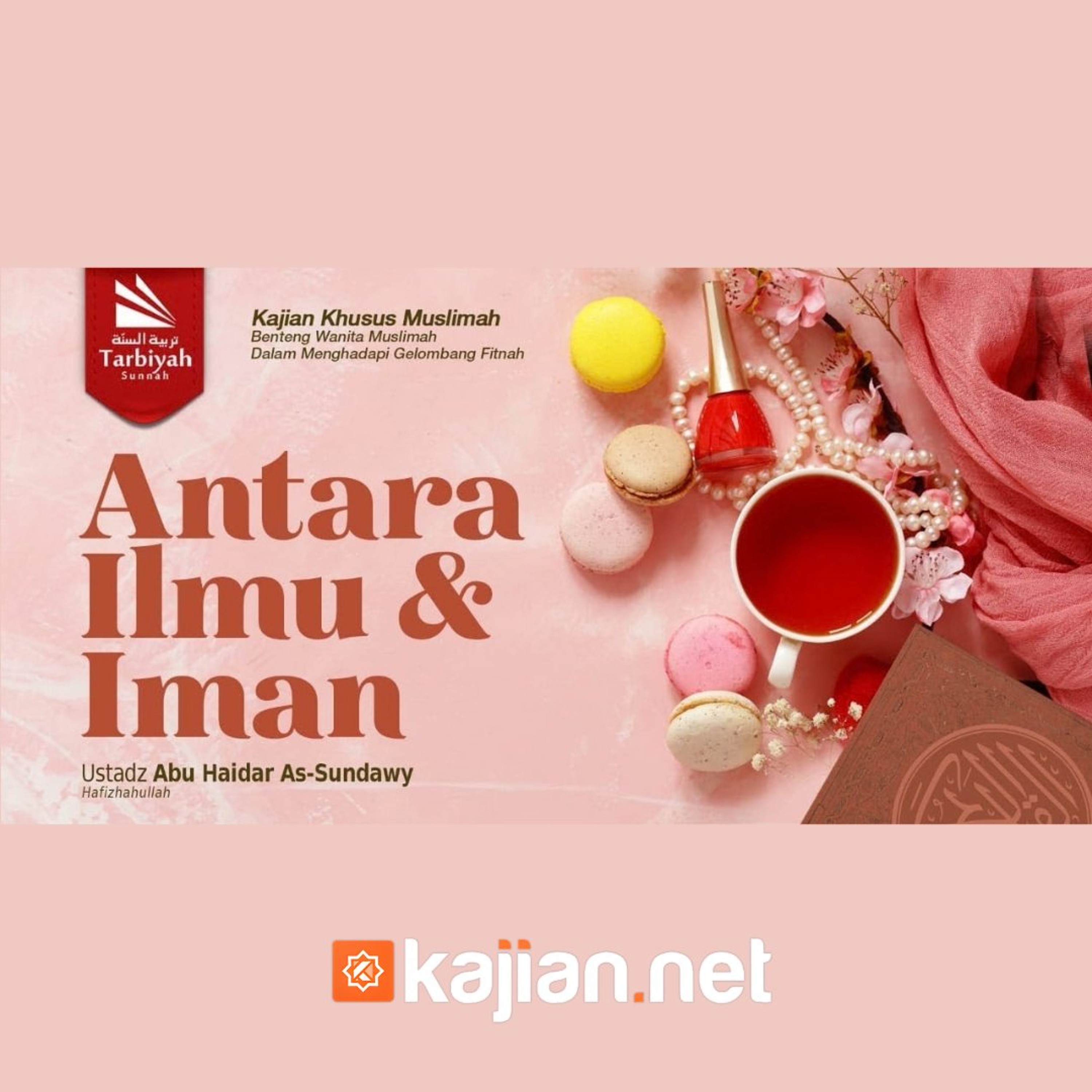 Antara Ilmu & Iman (Benteng Wanita Muslimah Dalam Menghadapi Gelombang Fitnah) #12 - Ustadz Abu Haidar As-Sundawy حفظه الله episode artwork