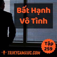 Tập 259: Nỗi Bất Hạnh Vô Tình