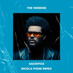 The Weeknd - Sacrifice (Nicola Pigini Remix) [FILTERED DUE COPYRIGHT]