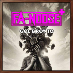 Fa-Noose+ - Gol e Roy e To