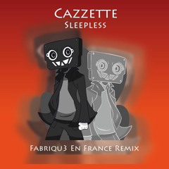 Cazzette - Sleepless (Fabriqu3 En France Remix)