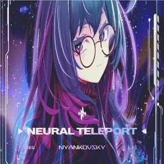 Nyankovsky - Neural Teleport (Daycore)