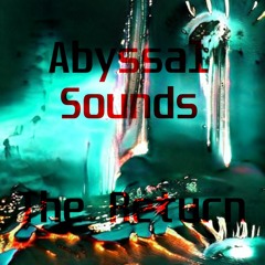 Abyssal Sounds: The Return