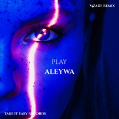 Aleywa - Play (Mzade Remix)