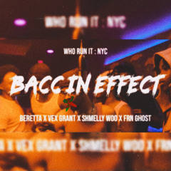 Bacc In Effect (WhoRunItNYC Performance) feat. Vex Grant, Shmelly Woo and FRN Ghost