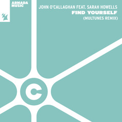 John O’Callaghan feat. Sarah Howells - Find Yourself (Multunes Remix)