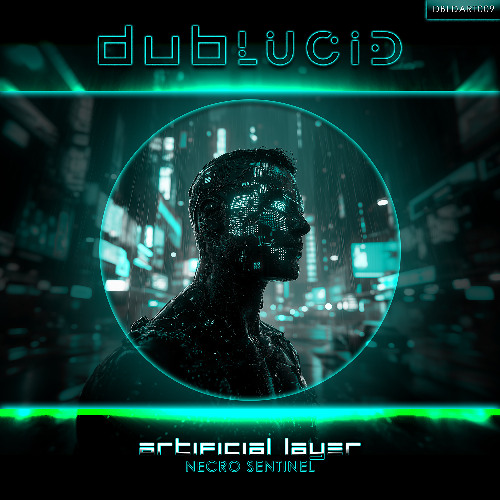 [DBLDART009] Necro Sentinel - Artificial Layer (DUBLUCID) | 2025-04-08
