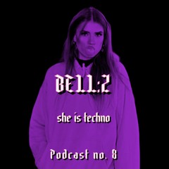 SHE IS TECHNO Podcast no. 8 - BELL:Z