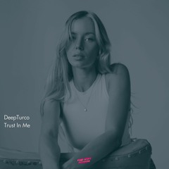 DeepTurco - Trust In Me