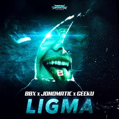 BBX, JONOMATIC & GEEKU - LIGMA