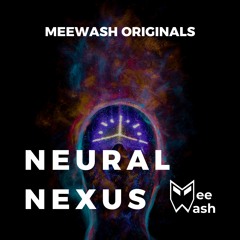 Meewash - Neural Nexus (Official Audio)
