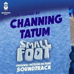 Perfection from Smallfoot       By Channing Tatum