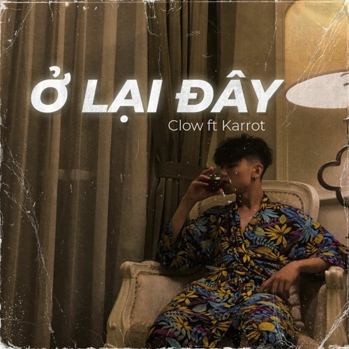Ở lại đây - Clow x Karrot