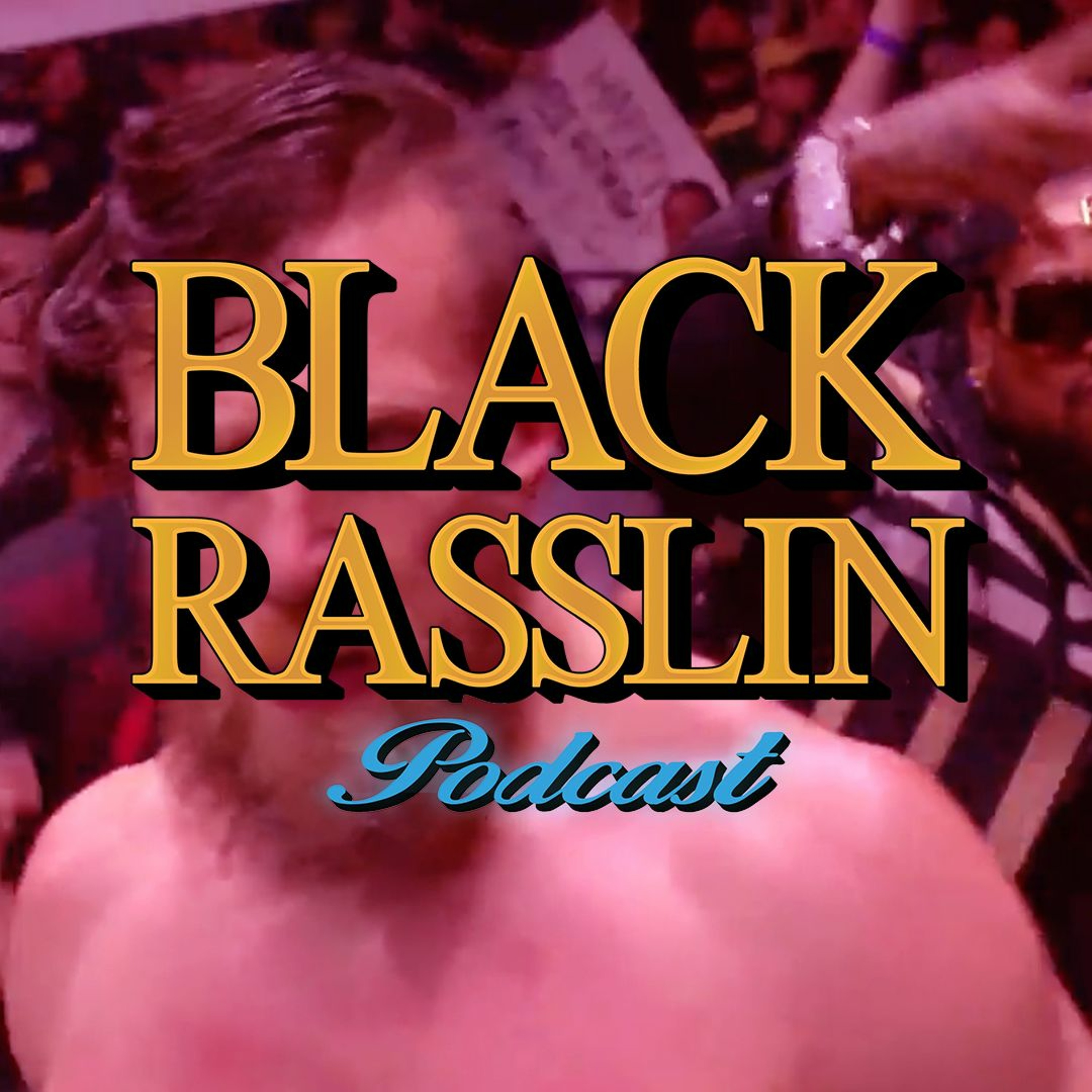 The Black Rasslin\' Podcast
