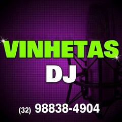 VINHETAS PARA DJ, MC, ABERTURAS, COMERCIAL  - Instagram @vinhetasdj