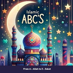 READ [PDF] ✨ Islamic ABCs: From A- Allah to Z- Zakat Full Pdf