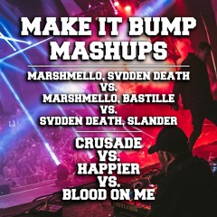 CRUSADE  X  HAPPIER  X  BLOOD  ON  ME (Bumpin' VIP Mashup 001) [FREE DL]