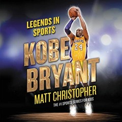 [Get] PDF EBOOK EPUB KINDLE Kobe Bryant: Legends in Sports by  Matt Christopher,Cary