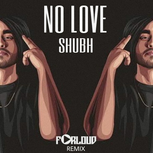 Stream No Love Shubh Forloud Remix By Forloud Listen Online For