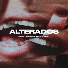 Daddy Issues, Who is Kiks - Alterados