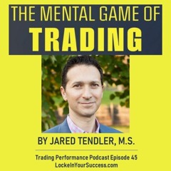 The Mental Game Of Trading with Jared Tendler