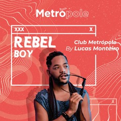 REBEL BOY SET - Club Metrópole