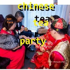 apeFACE - CHINESE TEA-party