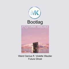 Weird Genius - Future Ghost ft. Violette Wautier (Muhajir Kahir Bootlag)