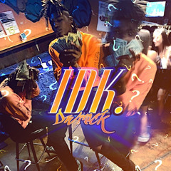 DWRECK-I Don’t Know