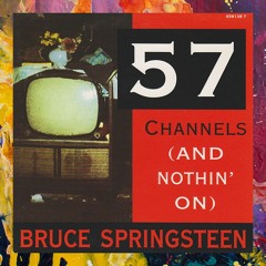 FREE DOWNLOAD: Bruce Springsteen — 57 Channels (Adam Antine 'Ain't Nothing On' Fix)